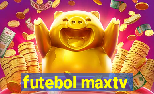 futebol maxtv