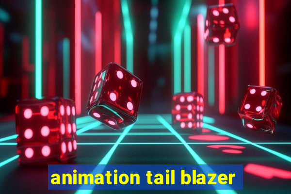 animation tail blazer