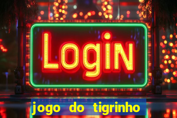 jogo do tigrinho da casa chinesa