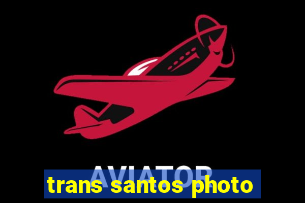 trans santos photo