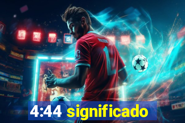 4:44 significado