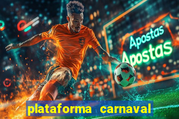 plataforma carnaval 777 bet