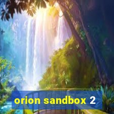 orion sandbox 2