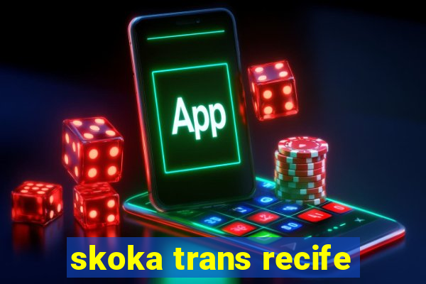 skoka trans recife