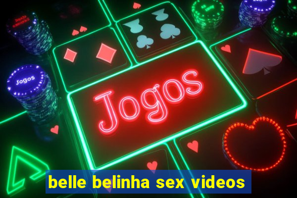 belle belinha sex videos