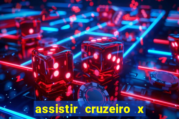 assistir cruzeiro x gremio ao vivo