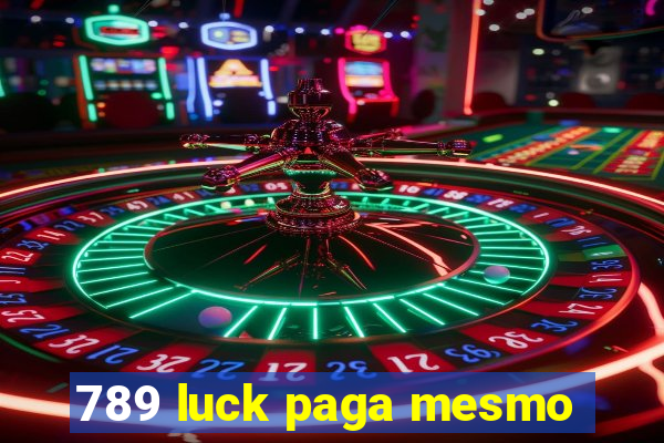 789 luck paga mesmo