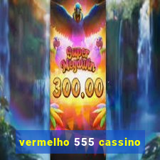 vermelho 555 cassino