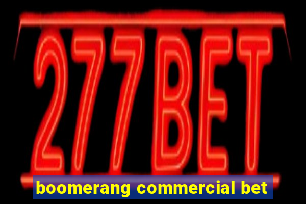 boomerang commercial bet