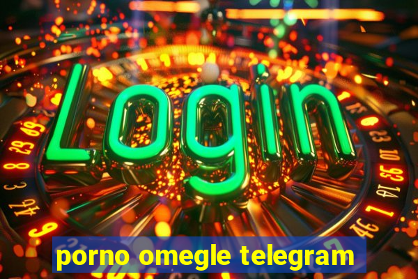 porno omegle telegram