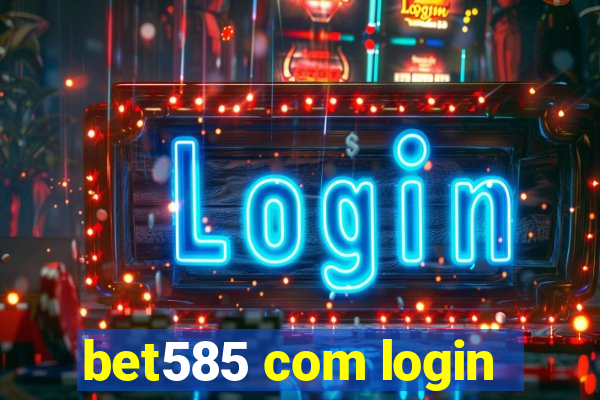 bet585 com login