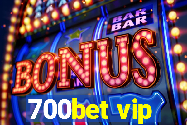 700bet vip