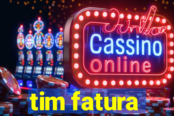 tim fatura