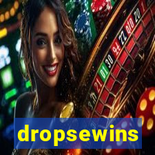 dropsewins