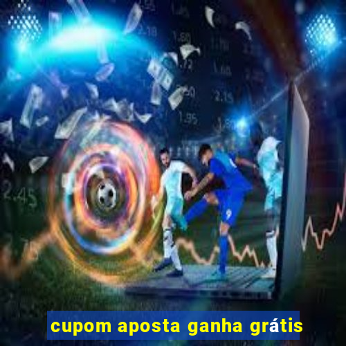 cupom aposta ganha grátis