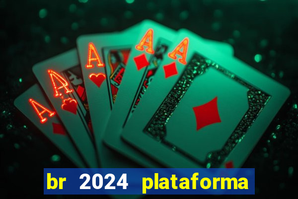 br 2024 plataforma de jogos