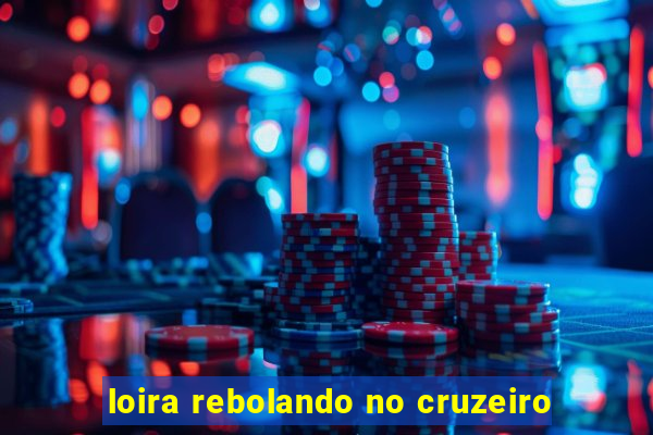 loira rebolando no cruzeiro