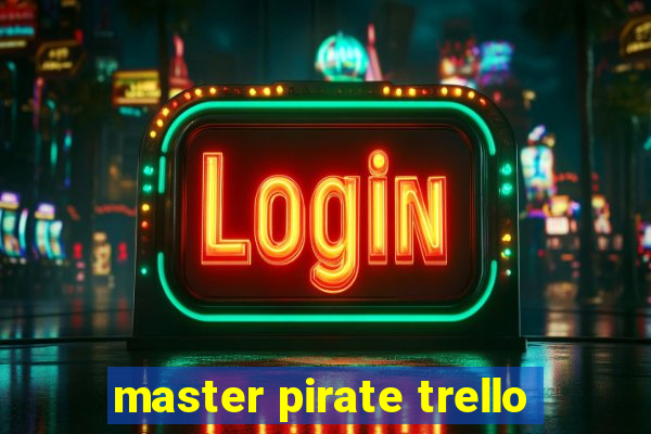 master pirate trello