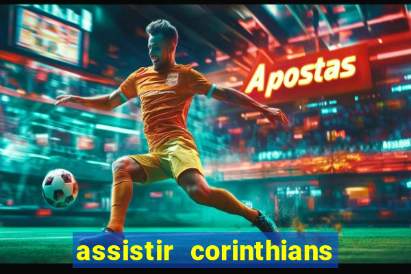 assistir corinthians no futemax