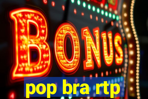 pop bra rtp