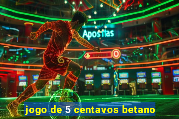 jogo de 5 centavos betano