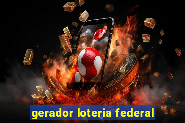 gerador loteria federal