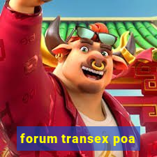 forum transex poa