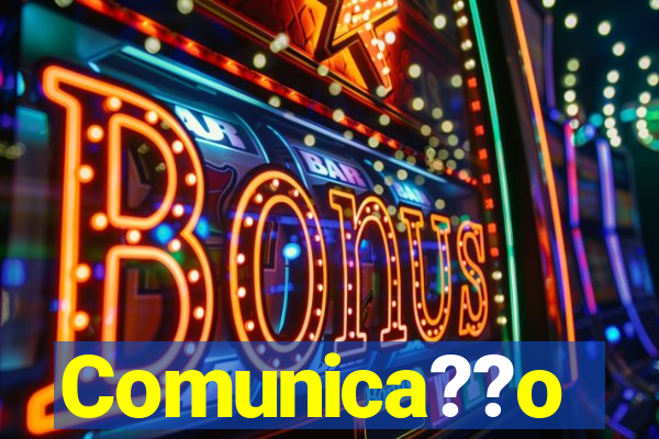 Comunica??o