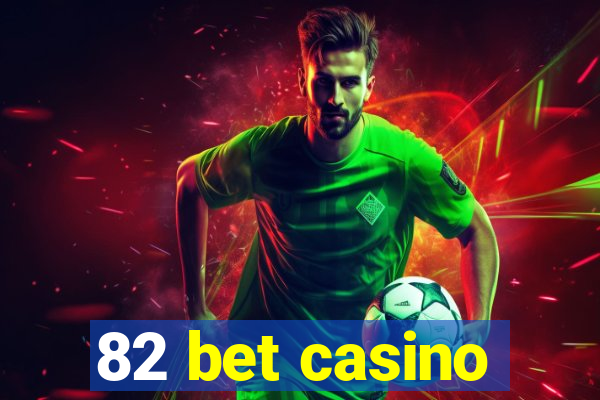 82 bet casino