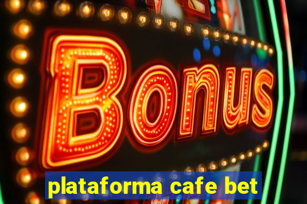 plataforma cafe bet