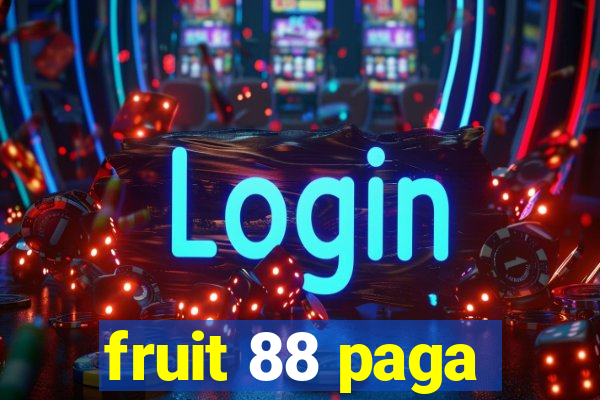 fruit 88 paga