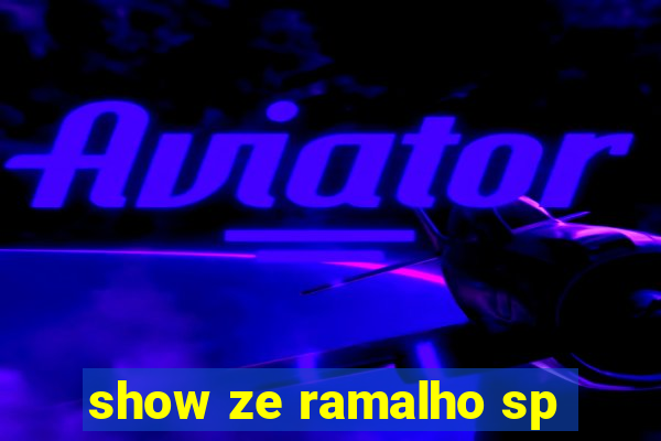 show ze ramalho sp