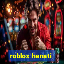 roblox henati