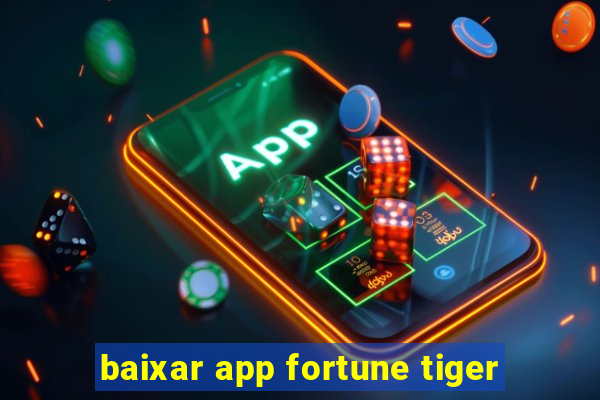 baixar app fortune tiger