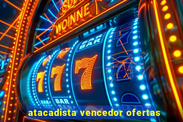 atacadista vencedor ofertas