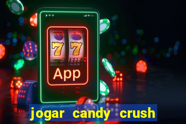 jogar candy crush saga no facebook