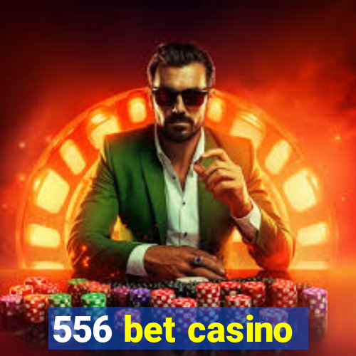 556 bet casino