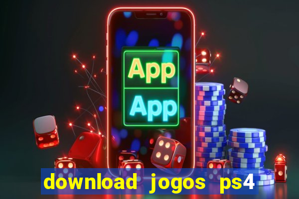 download jogos ps4 pkg pt br