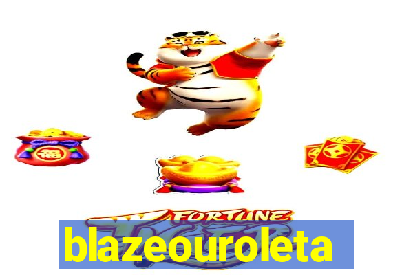 blazeouroleta