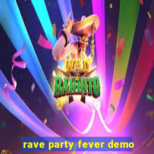 rave party fever demo