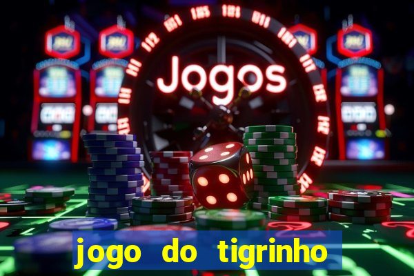 jogo do tigrinho deposito minimo 1 real