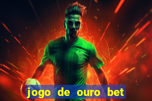 jogo de ouro bet codigo promocional