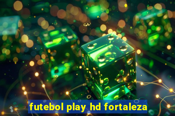 futebol play hd fortaleza