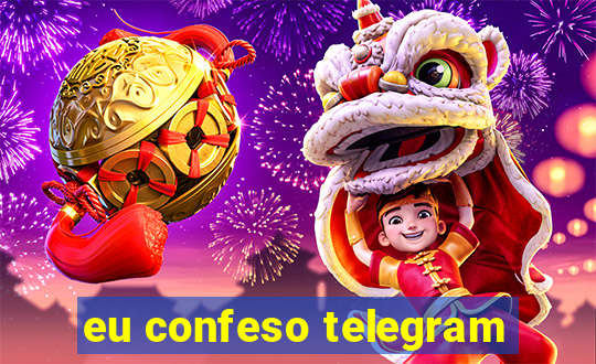 eu confeso telegram