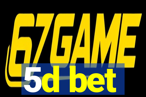 5d bet