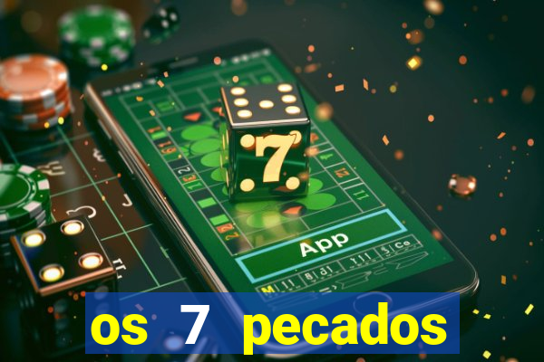 os 7 pecados capitais filme