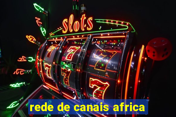 rede de canais africa