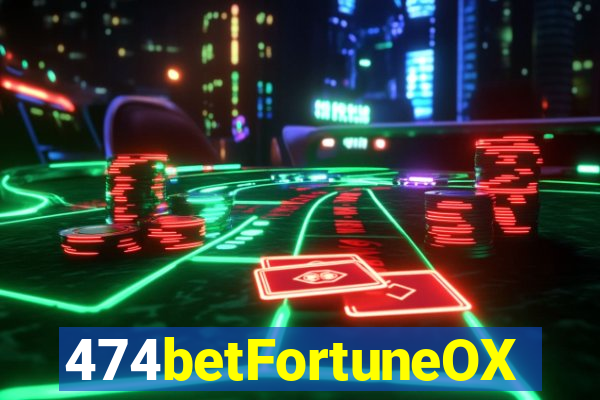 474betFortuneOX