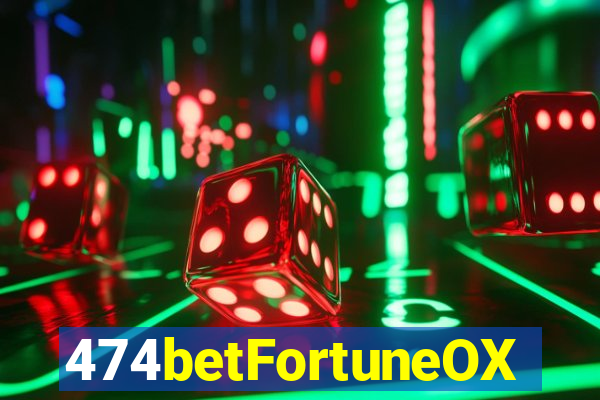 474betFortuneOX