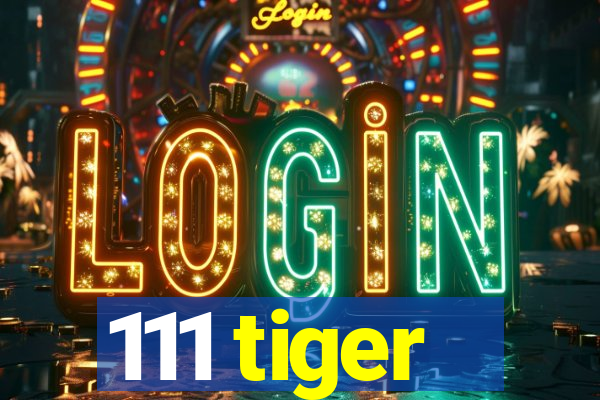 111 tiger